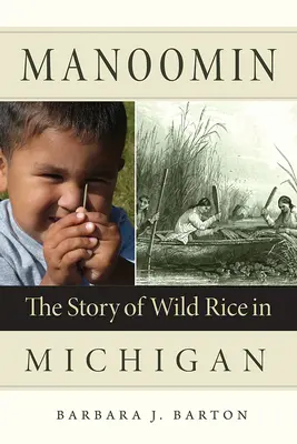 Manoomin: La historia del arroz salvaje en Michigan - Manoomin: The Story of Wild Rice in Michigan