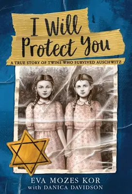 Te protegeré: La historia real de dos gemelos que sobrevivieron a Auschwitz - I Will Protect You: A True Story of Twins Who Survived Auschwitz