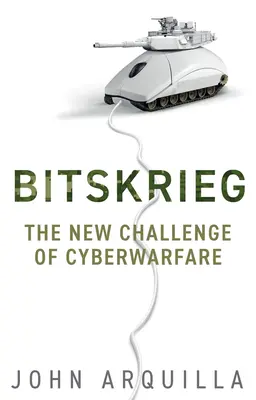Bitskrieg: El nuevo reto de la ciberguerra - Bitskrieg: The New Challenge of Cyberwarfare