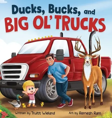 Ducks, Bucks, and Big Ol' Trucks: Un libro sobre el vínculo entre padre e hijo - Ducks, Bucks, and Big Ol' Trucks: A Book about Father and Son Bonding