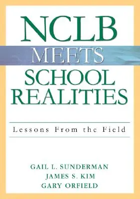 Nclb meets school realities: Lecciones desde el terreno - Nclb Meets School Realities: Lessons from the Field