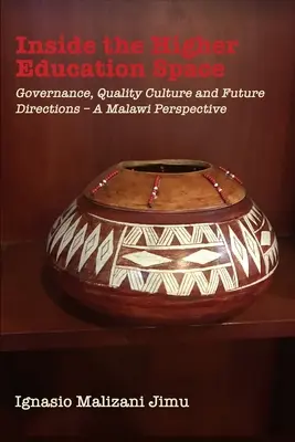 Dentro del espacio de la educación superior: Gobernanza, Cultura de la Calidad y Orientaciones Futuras - Una Perspectiva de Malawi - Inside the Higher Education Space: Governance, Quality Culture and Future Directions - A Malawi Perspective