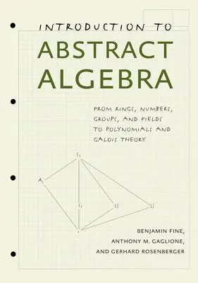 Introducción al álgebra abstracta: De anillos, números, grupos y campos a polinomios y teoría de Galois - Introduction to Abstract Algebra: From Rings, Numbers, Groups, and Fields to Polynomials and Galois Theory