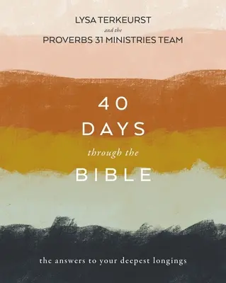 40 días a través de la Biblia: Las respuestas a tus anhelos más profundos - 40 Days Through the Bible: The Answers to Your Deepest Longings