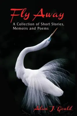 Fly Away: Una colección de cuentos, memorias y poemas - Fly Away: A Collection of Short Stories, Memoirs and Poems