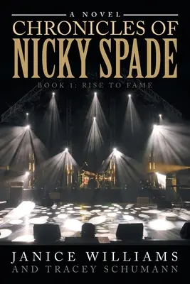 Crónicas de Nicky Spade: Libro 1: El ascenso a la fama - Chronicles of Nicky Spade: Book 1: Rise to Fame