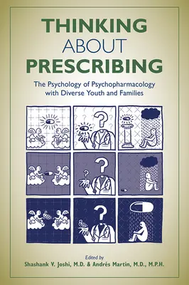Pensar la prescripción: La psicología de la psicofarmacología con jóvenes y familias diversas - Thinking about Prescribing: The Psychology of Psychopharmacology with Diverse Youth and Families