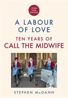 Call the Midwife - A Labour of Love - Celebración de diez años de vida, amor y risas - Call the Midwife - A Labour of Love - Celebrating ten years of life, love and laughter