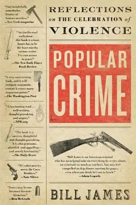 Crimen popular: Reflexiones sobre la celebración de la violencia - Popular Crime: Reflections on the Celebration of Violence