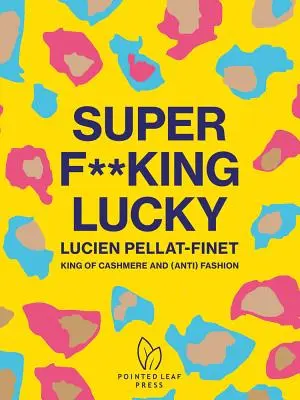 Super F**king Lucky: Lucien Pellat-Finet: El rey de la cachemira y la (anti)moda - Super F**king Lucky: Lucien Pellat-Finet: King of Cashmere and (Anti) Fashion