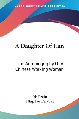 Una hija de Han: La autobiografía de una trabajadora china - A Daughter Of Han: The Autobiography Of A Chinese Working Woman