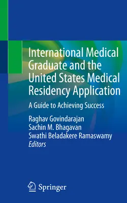 International Medical Graduate and the United States Medical Residency Application: Una guía para lograr el éxito - International Medical Graduate and the United States Medical Residency Application: A Guide to Achieving Success