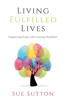 Vivir una vida plena - Capacitar a las personas con dificultades de aprendizaje - Living Fulfilled Lives - Empowering People with Learning Disabilities