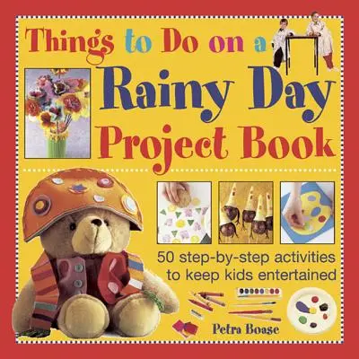 Libro de proyectos Things to Do on a Rainy Day: 50 actividades paso a paso para mantener entretenidos a los niños - Things to Do on a Rainy Day Project Book: 50 Step-By-Step Activities to Keep Kids Entertained