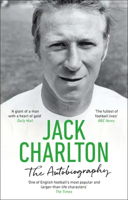 Jack Charlton The Autobiography - Jack Charlton: The Autobiography