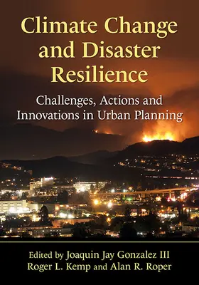 Cambio climático y resiliencia ante catástrofes: Retos, acciones e innovaciones en la planificación urbana - Climate Change and Disaster Resilience: Challenges, Actions and Innovations in Urban Planning