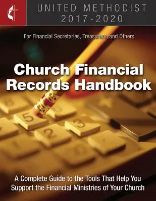 Manual de registros financieros de la Iglesia Metodista Unida 2017-2020: Para secretarios financieros, tesoreros y otros - The United Methodist Church Financial Records Handbook 2017-2020: For Financial Secretaries, Treasurers, and Others