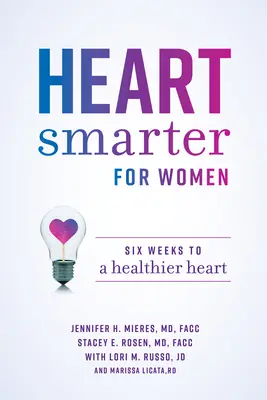 Corazón más inteligente para la mujer: Seis semanas para un corazón más sano - Heart Smarter for Women: Six Weeks to a Healthier Heart