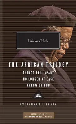 La trilogía africana: Things Fall Apart, No Longer at Ease y Arrow of God; Introducción de Chimamanda Ngozi Adichie - The African Trilogy: Things Fall Apart, No Longer at Ease, and Arrow of God; Introduction by Chimamanda Ngozi Adichie