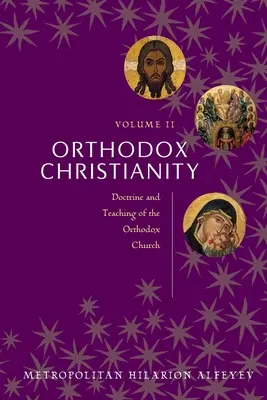 Cristianismo ortodoxo Volumen II: Doctrina y enseñanza de la Iglesia ortodoxa - Orthodox Christianity Volume II: Doctrine and Teaching of the Orthodox Church