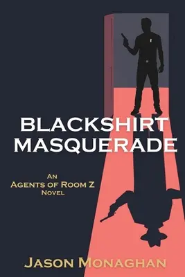 Mascarada de camisas negras: Una novela de Agentes de la Habitación Z - Blackshirt Masquerade: An Agents of Room Z Novel