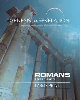 Del Génesis al Apocalipsis: Libro de Romanos para Participantes: Una exhaustiva exploración de la Biblia versículo a versículo - Genesis to Revelation: Romans Participant Book: A Comprehensive Verse-By-Verse Exploration of the Bible