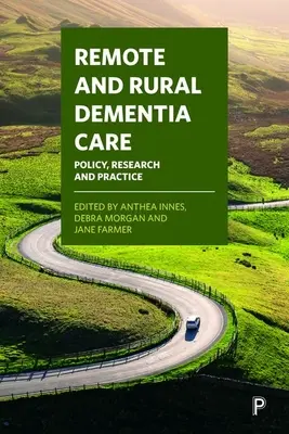 Atención a la demencia en zonas rurales y remotas: Política, investigación y práctica - Remote and Rural Dementia Care: Policy, Research and Practice