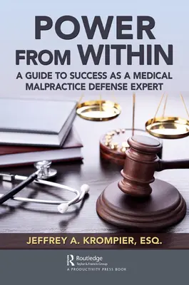El poder desde dentro: Guía para triunfar como perito en defensa de negligencias médicas - Power from Within: A Guide to Success as a Medical Malpractice Defense Expert