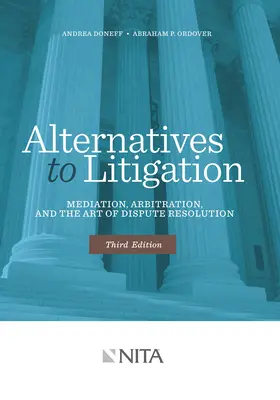 Alternativas al litigio: Mediación, arbitraje y el arte de la resolución de conflictos - Alternatives to Litigation: Mediation, Arbitration, and the Art of Dispute Resolution