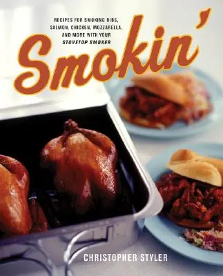Smokin': Recetas para ahumar costillas, salmón, pollo, mozzarella y mucho más con su ahumador de cocina - Smokin': Recipes for Smoking Ribs, Salmon, Chicken, Mozzarella, and More with Your Stovetop Smoker