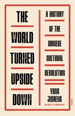 El mundo al revés: Historia de la Revolución Cultural China - The World Turned Upside Down: A History of the Chinese Cultural Revolution