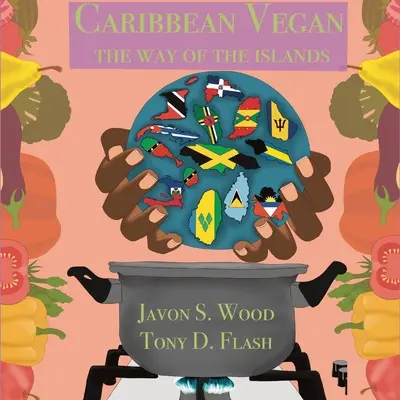 Caribe Vegano: El camino de las islas - Caribbean Vegan: The Way Of The Islands