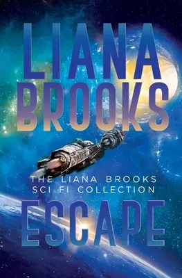 Escape: La colección de ciencia ficción de Liana Brooks - Escape: The Liana Brooks Sci Fi Collection