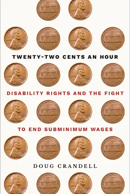 Veintidós céntimos la hora: Los derechos de los discapacitados y la lucha para acabar con el salario mínimo - Twenty-Two Cents an Hour: Disability Rights and the Fight to End Subminimum Wages