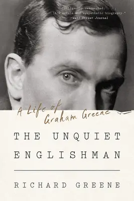 El inglés inquieto: Una vida de Graham Greene - The Unquiet Englishman: A Life of Graham Greene