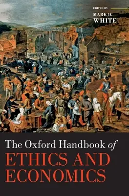 El Manual Oxford de Ética y Economía - The Oxford Handbook of Ethics and Economics