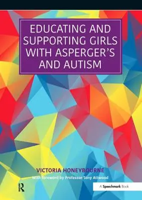 Educating and Supporting Girls with Asperger's and Autism: Un recurso para profesionales de la educación y la salud - Educating and Supporting Girls with Asperger's and Autism: A Resource for Education and Health Professionals