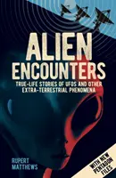 Alien Encounters - Historias reales de ovnis y otros fenómenos extraterrestres. Con nuevos archivos del Pentágono - Alien Encounters - True-Life Stories of UFOs and other Extra-Terrestrial Phenomena. With New Pentagon Files