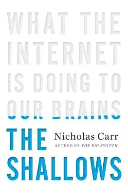 Los bajos fondos: Lo que Internet le está haciendo a nuestro cerebro - The Shallows: What the Internet Is Doing to Our Brains