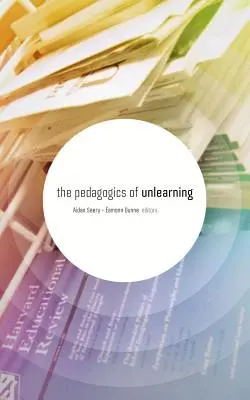 La pedagogía del desaprendizaje - The Pedagogics of Unlearning