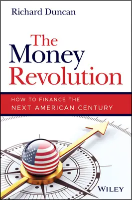 La revolución del dinero: Cómo financiar el próximo siglo americano - The Money Revolution: How to Finance the Next American Century