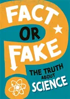 ¿Verdad o mentira? La verdad sobre la ciencia - Fact or Fake?: The Truth About Science