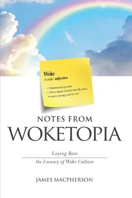 Notas de Woketopia: Poniendo al descubierto la locura de la cultura despierta - Notes From Woketopia: Laying Bare the Lunacy of Woke Culture