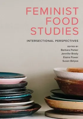 Feminist Food Studies: Perspectivas interseccionales - Feminist Food Studies: Intersectional Perspectives