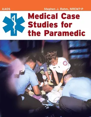 Estudios de casos médicos para paramédicos - Medical Case Studies for the Paramedic