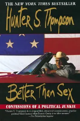 Mejor que el sexo: Confesiones de un adicto a la política - Better Than Sex: Confessions of a Political Junkie