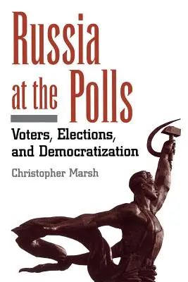 Rusia en las urnas: Votantes, elecciones y democratización - Russia at the Polls: Voters, Elections, and Democratization