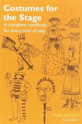 Disfraces para el escenario: Manual completo para todo tipo de obras - Costumes for the Stage: A Complete Handbook for Every Kind of Play