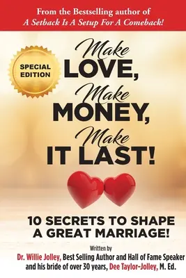 Make Love, Make Money, Make It Last!: 10 Secretos para Formar un Gran Matrimonio - Make Love, Make Money, Make It Last!: 10 Secrets to Shape a Great Marriage