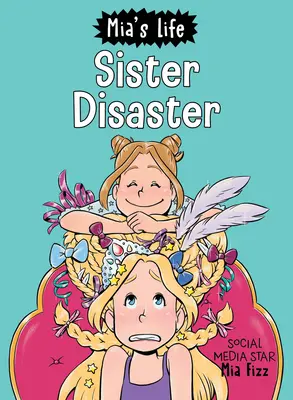 La vida de Mia: ¡Hermana Desastre! - Mia's Life: Sister Disaster!